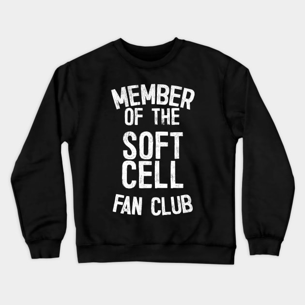 Member Of The Soft Cell Fan Club Crewneck Sweatshirt by DankFutura